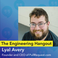 The Engineering Hangout with Lyal Avery: From developer to CEO